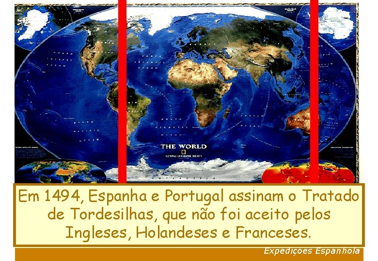 Em 1494, Espanha e Portugal assinam o Tratado de Tordesilhas, que não foi aceito