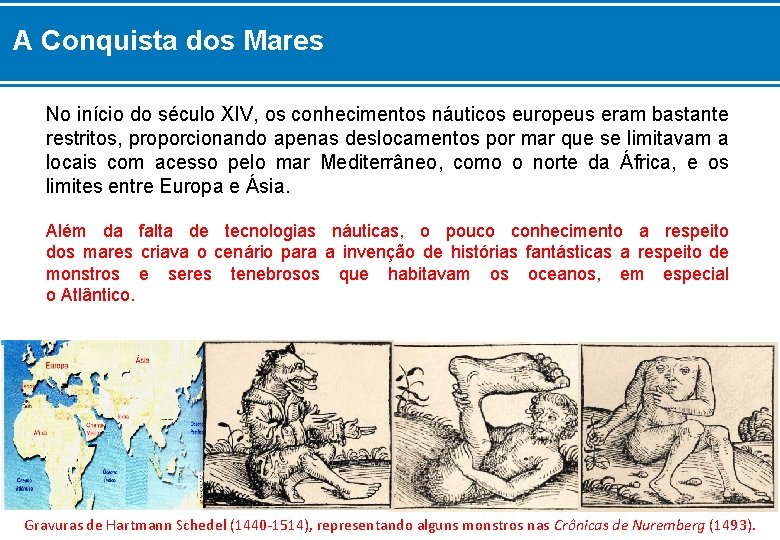 A Conquista dos Mares No início do século XIV, os conhecimentos náuticos europeus eram