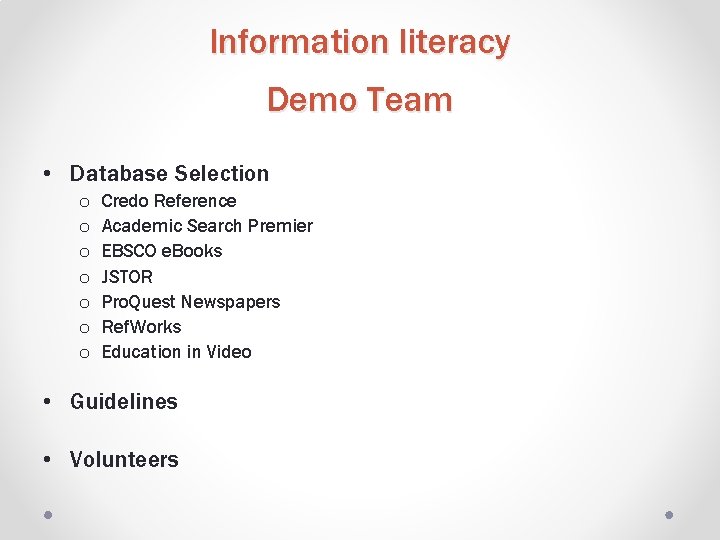 Information literacy Demo Team • Database Selection o o o o Credo Reference Academic