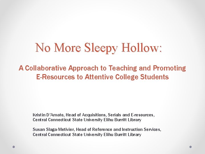 No More Sleepy Hollow: A Collaborative Approach to Teaching and Promoting E-Resources to Attentive
