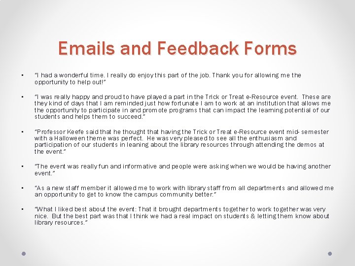 Emails and Feedback Forms • “I had a wonderful time. I really do enjoy