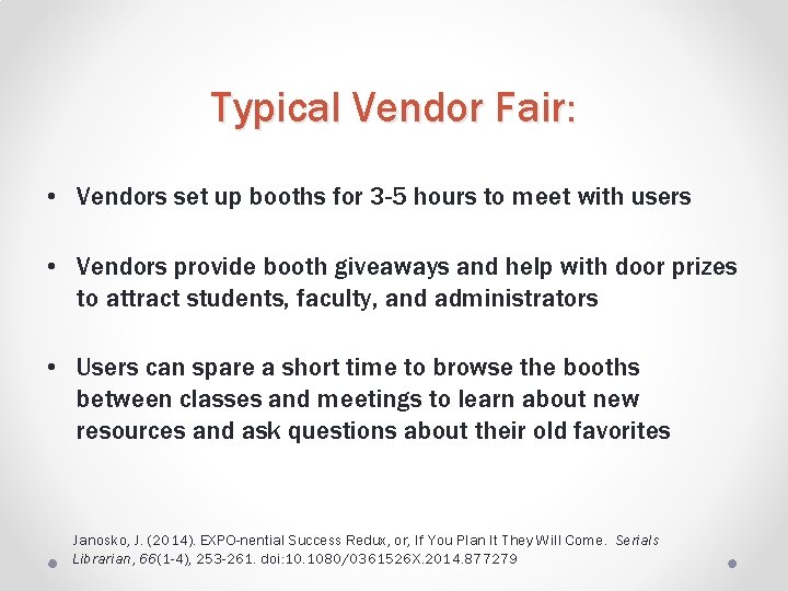 Typical Vendor Fair: • Vendors set up booths for 3 -5 hours to meet