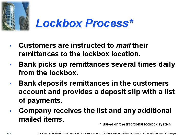 Lockbox Process* • • Customers are instructed to mail their remittances to the lockbox