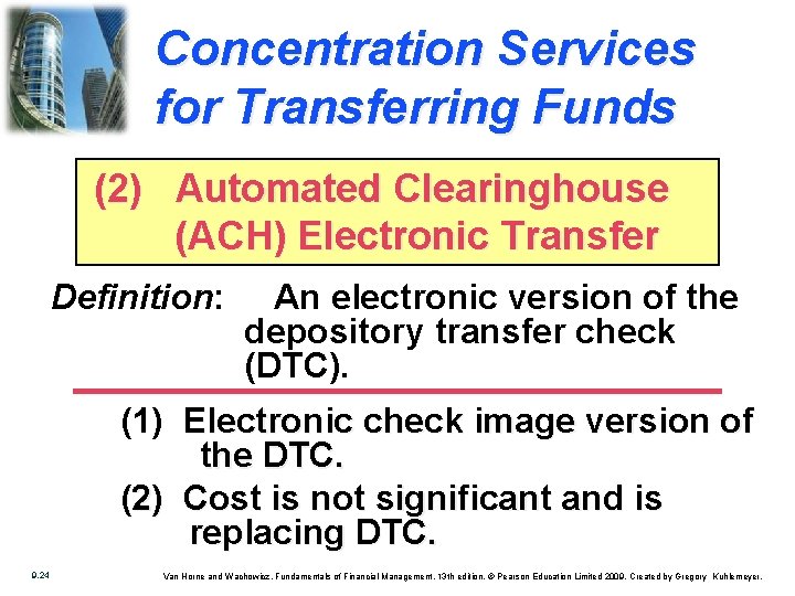 Concentration Services for Transferring Funds (2) Automated Clearinghouse (ACH) Electronic Transfer Definition: An electronic