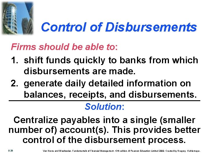 Control of Disbursements Firms should be able to: 1. shift funds quickly to banks