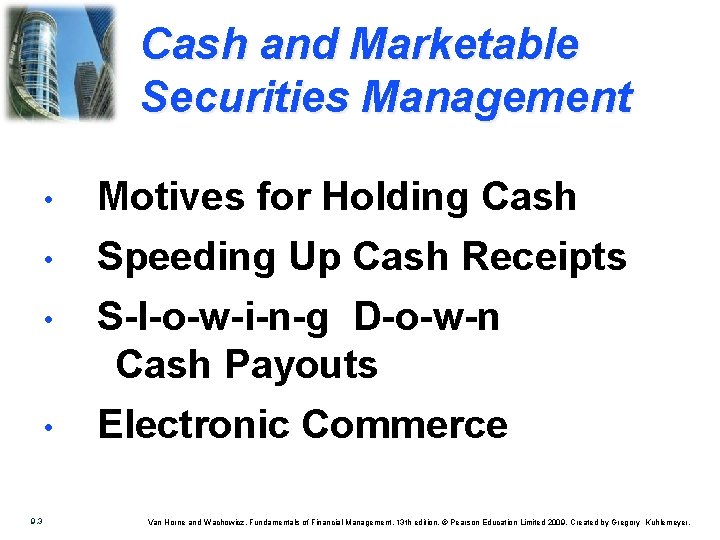 Cash and Marketable Securities Management • Motives for Holding Cash • Speeding Up Cash