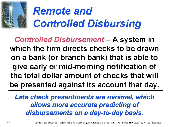 Remote and Controlled Disbursing Controlled Disbursement – A system in which the firm directs