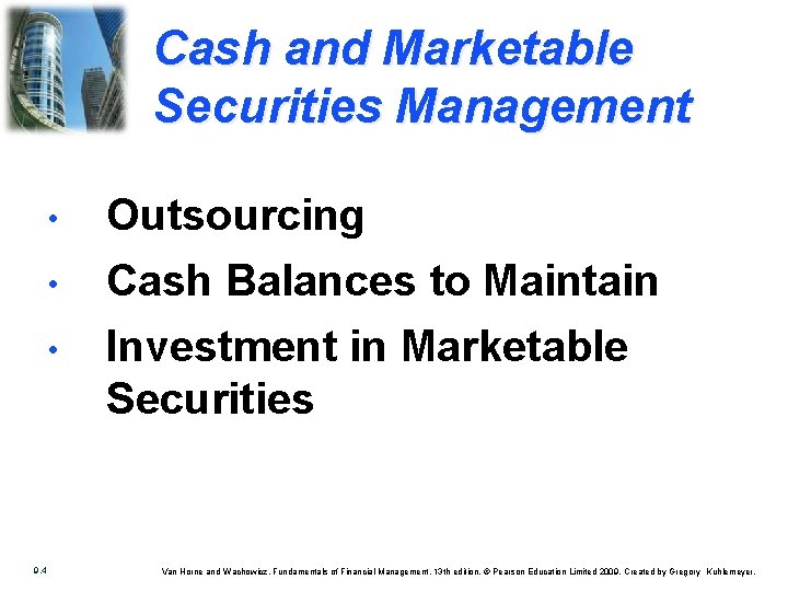 Cash and Marketable Securities Management 9. 4 • Outsourcing • Cash Balances to Maintain