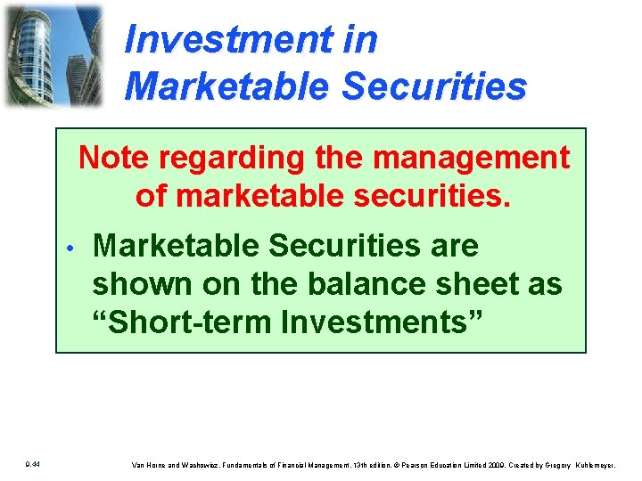 Investment in Marketable Securities Note regarding the management of marketable securities. • 9. 44