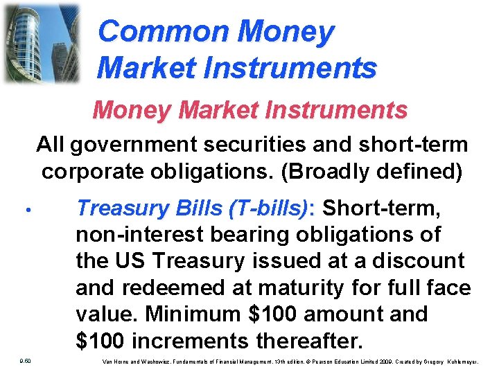 Common Money Market Instruments All government securities and short-term corporate obligations. (Broadly defined) •