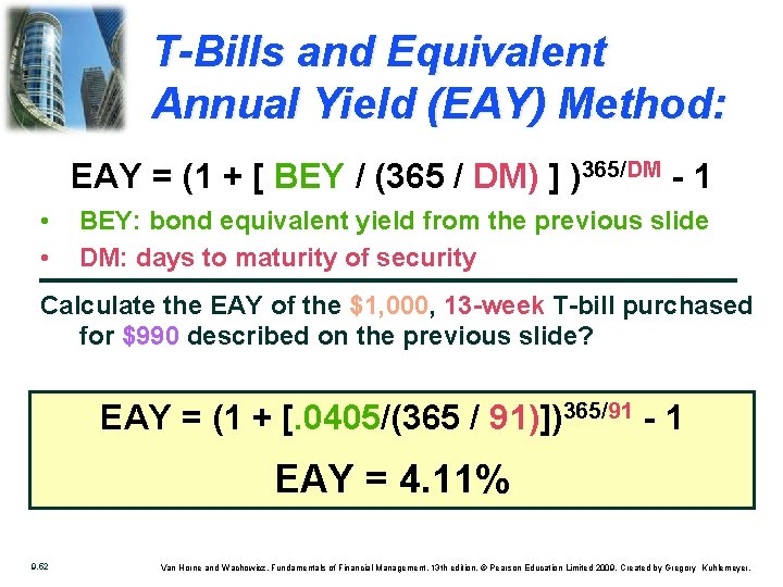 T-Bills and Equivalent Annual Yield (EAY) Method: EAY = (1 + [ BEY /