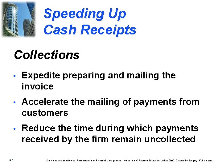 Speeding Up Cash Receipts Collections 9. 7 • Expedite preparing and mailing the invoice