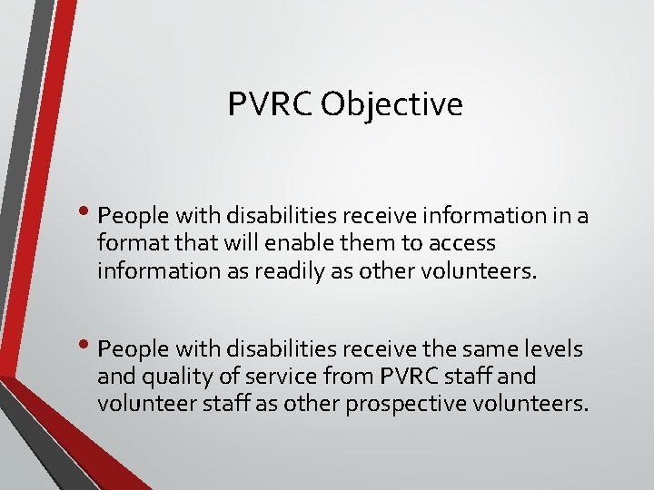 PVRC Objective • People with disabilities receive information in a format that will enable