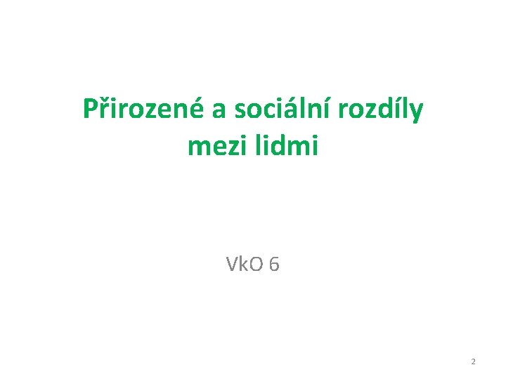 Přirozené a sociální rozdíly mezi lidmi Vk. O 6 2 