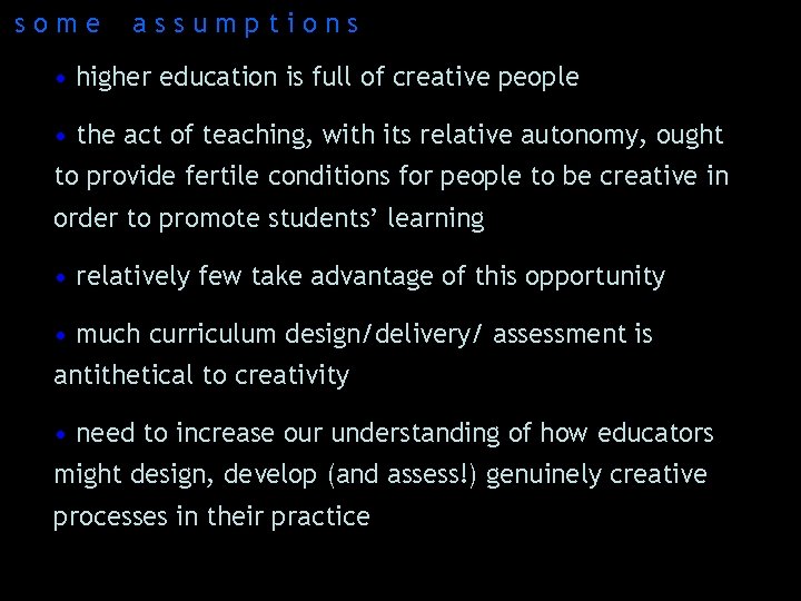 some assumptions • higher education is full of creative people • the act of