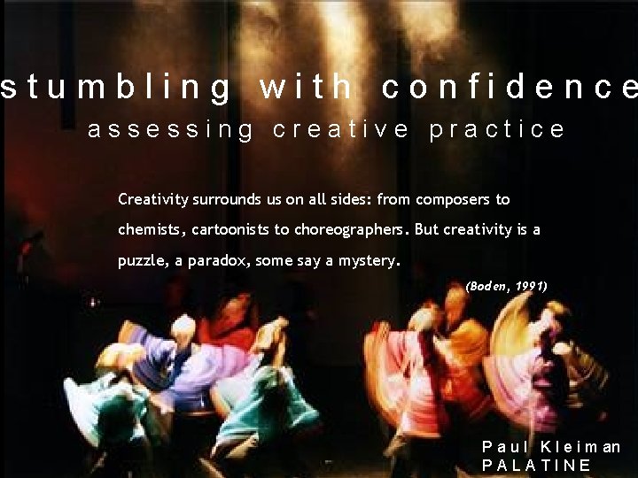 stumbling with confidence assessing creative practice Creativity surrounds us on all sides: from composers