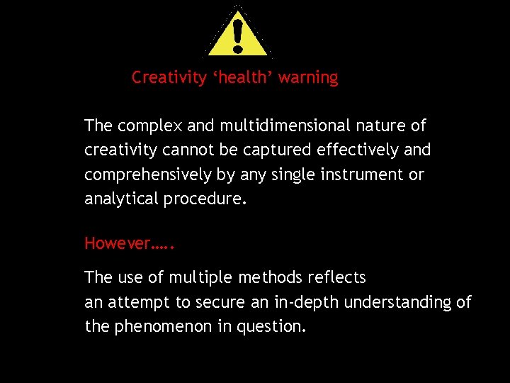 Creativity ‘health’ warning The complex and multidimensional nature of creativity cannot be captured effectively