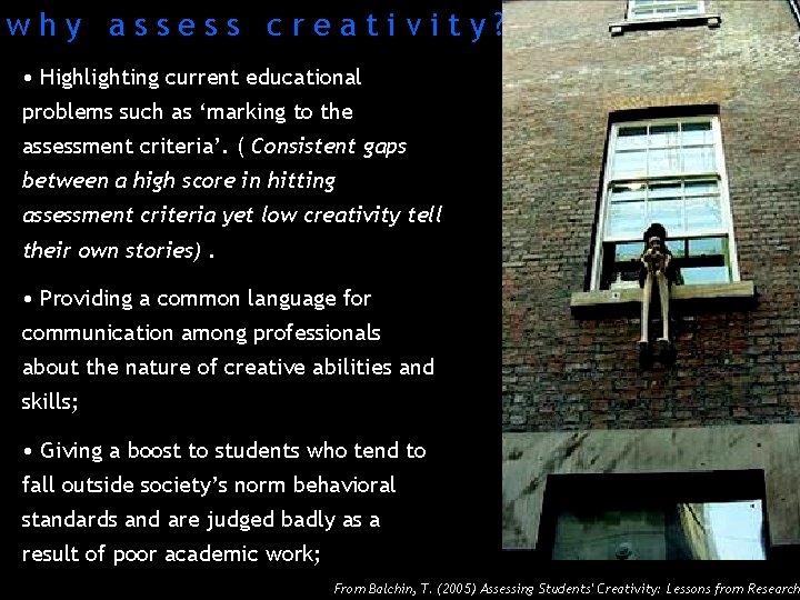 why assess creativity? • Highlighting current educational problems such as ‘marking to the assessment