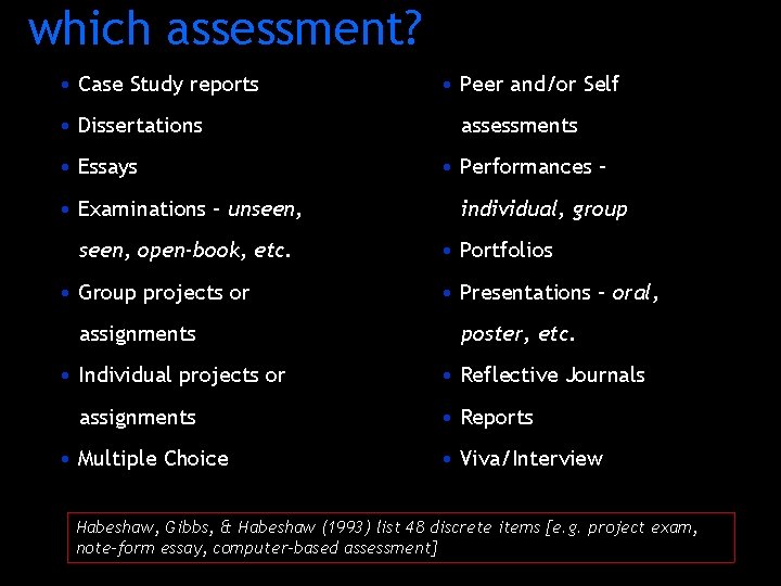 which assessment? • Case Study reports • Dissertations • Essays • Examinations – unseen,