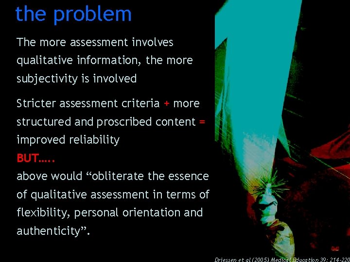 the problem The more assessment involves qualitative information, the more subjectivity is involved Stricter