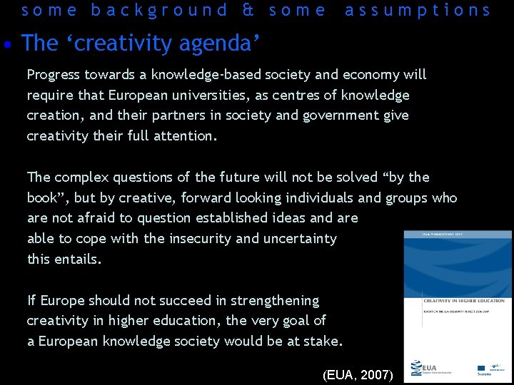 some background & some assumptions • The ‘creativity agenda’ Progress towards a knowledge-based society