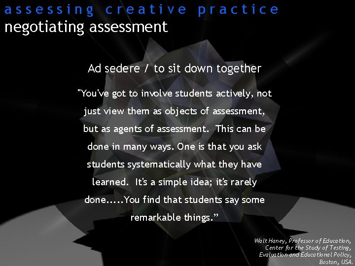 assessing creative practice negotiating assessment Ad sedere / to sit down together "You've got