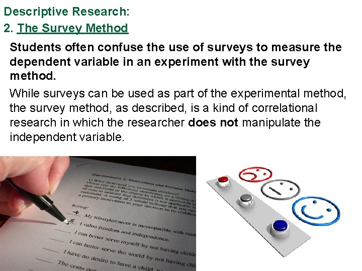 Descriptive Research: 2. The Survey Method Students often confuse the use of surveys to