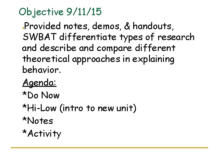 Objective 9/11/15 Provided notes, demos, & handouts, SWBAT differentiate types of research and describe