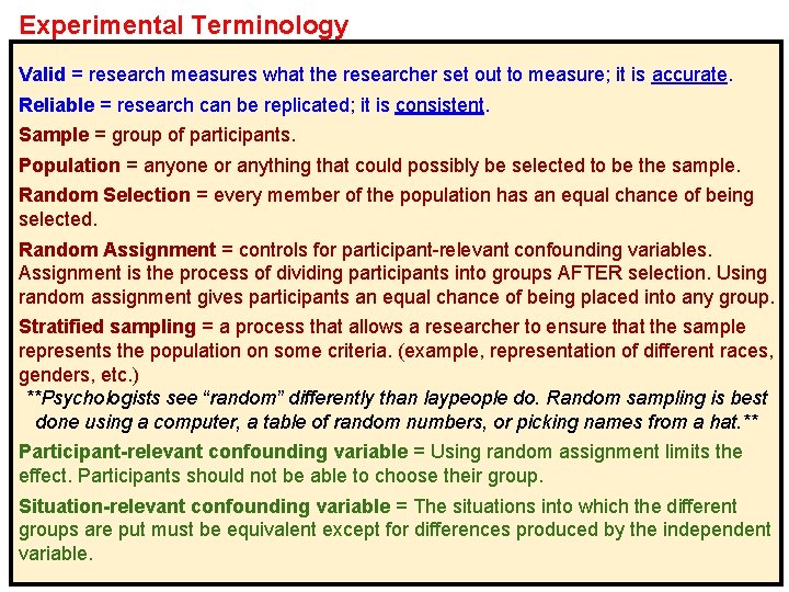 Experimental Terminology Valid = research measures what the researcher set out to measure; it