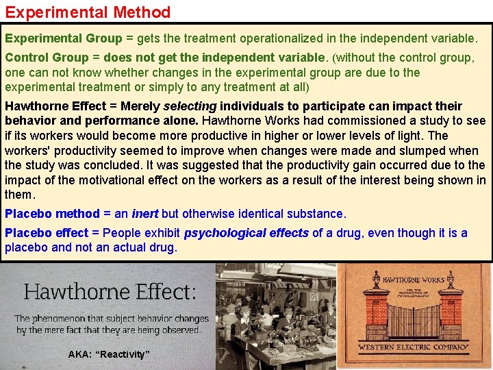 Experimental Method Experimental Group = gets the treatment operationalized in the independent variable. Control