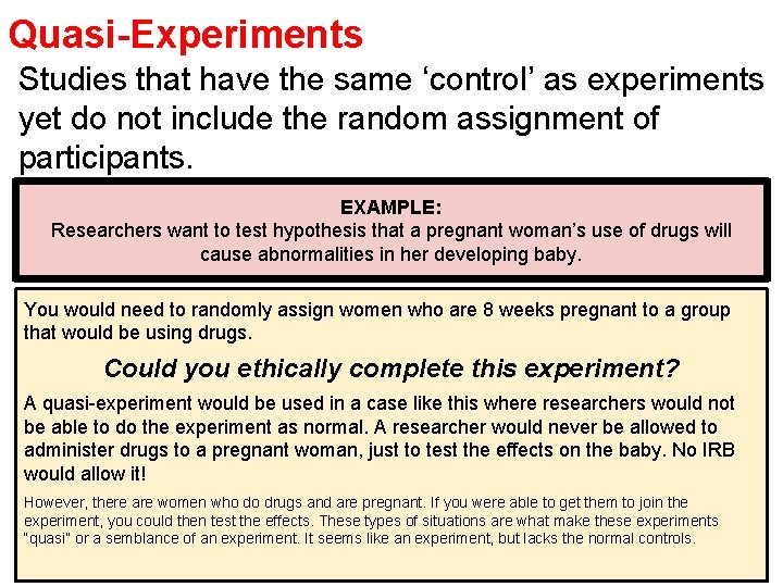 Quasi-Experiments Studies that have the same ‘control’ as experiments yet do not include the