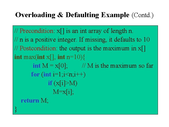 Overloading & Defaulting Example (Contd. ) // Precondition: x[] is an int array of