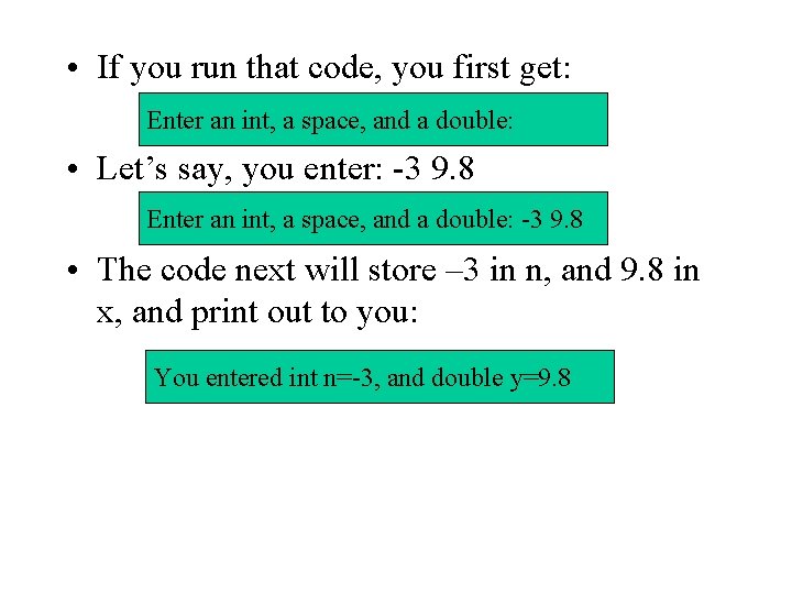  • If you run that code, you first get: Enter an int, a