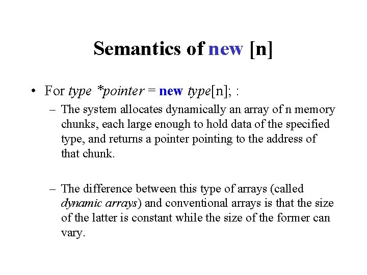 Semantics of new [n] • For type *pointer = new type[n]; : – The