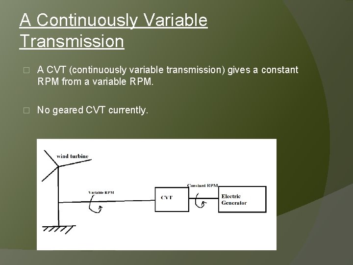 A Continuously Variable Transmission � A CVT (continuously variable transmission) gives a constant RPM