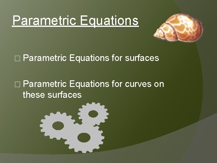 Parametric Equations � Parametric Equations for surfaces � Parametric Equations for curves on these