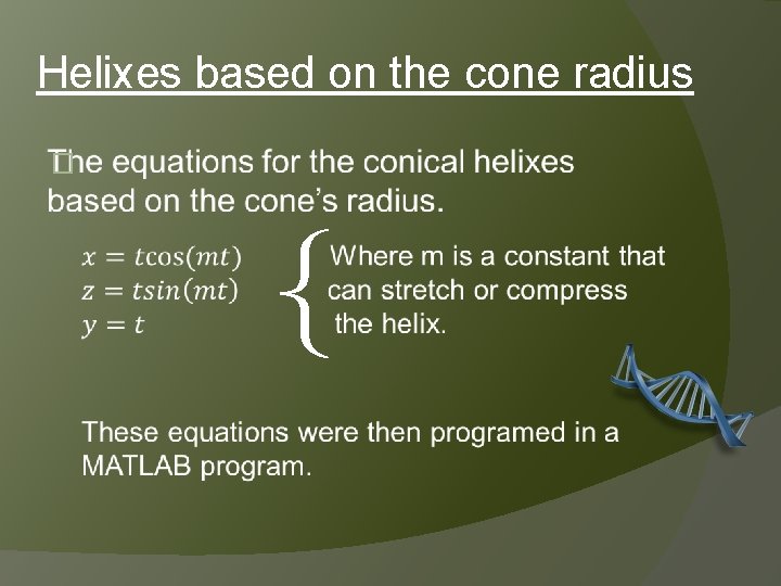 Helixes based on the cone radius � { 