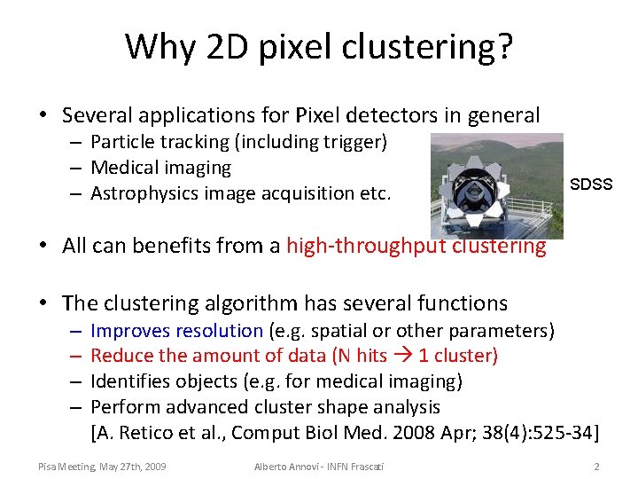 Why 2 D pixel clustering? • Several applications for Pixel detectors in general –
