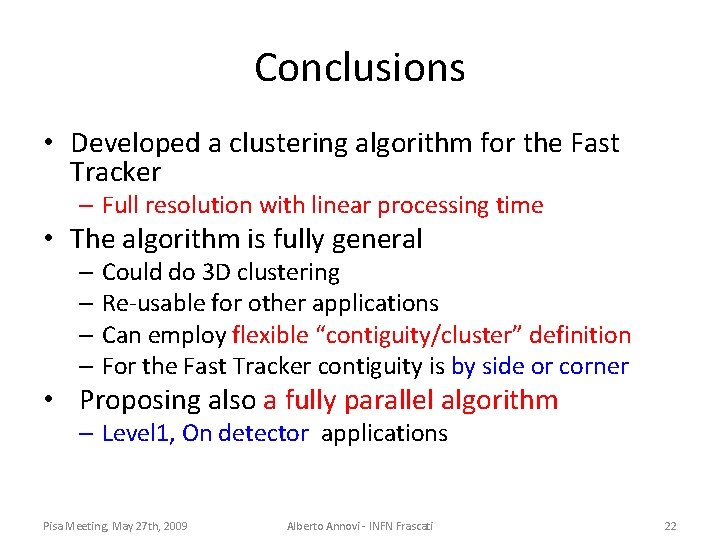 Conclusions • Developed a clustering algorithm for the Fast Tracker – Full resolution with