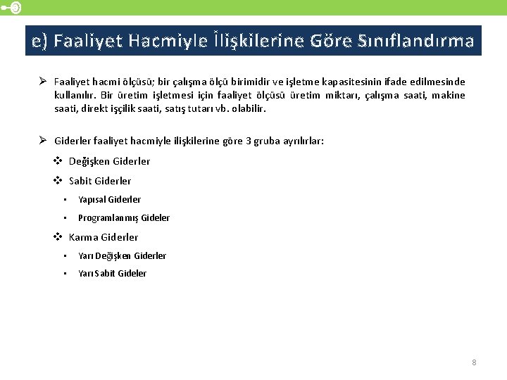 e) Faaliyet Hacmiyle İlişkilerine Göre Sınıflandırma Ø Faaliyet hacmi ölçüsü; bir çalışma ölçü birimidir