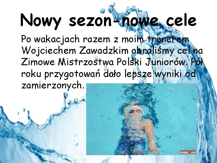 Nowy sezon-nowe cele Po wakacjach razem z moim trenerem Wojciechem Zawadzkim obraliśmy cel na