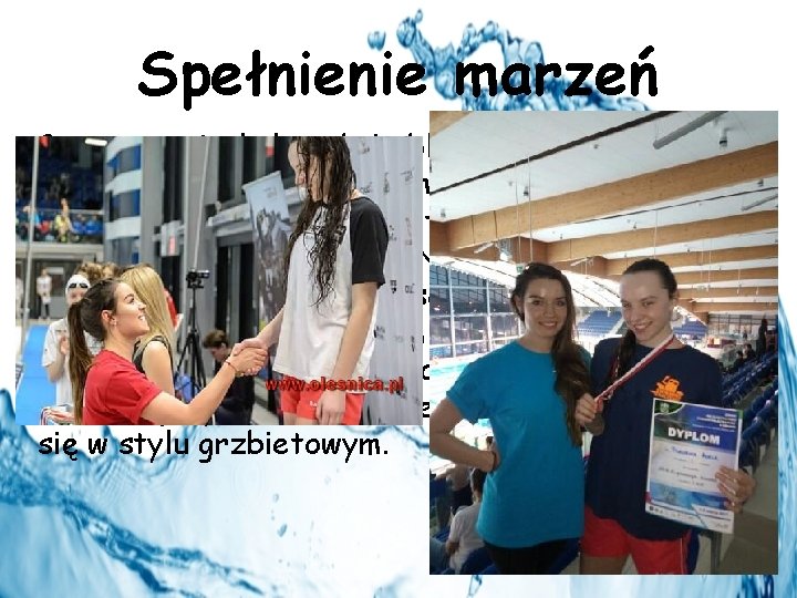 Spełnienie marzeń 2 marca pojechałam do Lublina na Mistrzostwa. Następnego dnia dokonałam czegoś czego