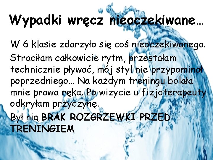 Wypadki wręcz nieoczekiwane… W 6 klasie zdarzyło się coś nieoczekiwanego. Straciłam całkowicie rytm, przestałam
