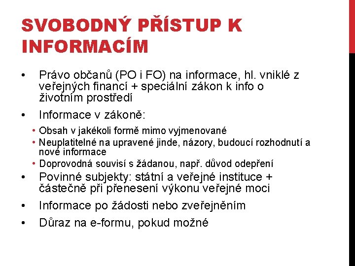 SVOBODNÝ PŘÍSTUP K INFORMACÍM • • Právo občanů (PO i FO) na informace, hl.