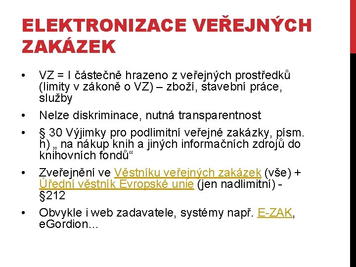 ELEKTRONIZACE VEŘEJNÝCH ZAKÁZEK • • • VZ = I částečně hrazeno z veřejných prostředků