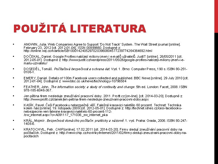 POUŽITÁ LITERATURA • ANGWIN, Julia. Web Companies Agree to Support 'Do Not Track' System.