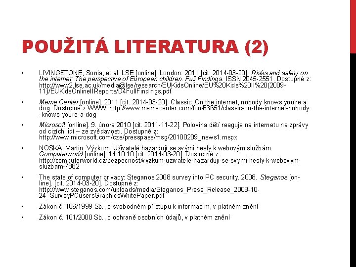 POUŽITÁ LITERATURA (2) • LIVINGSTONE, Sonia, et al. LSE [online]. London: 2011 [cit. 2014