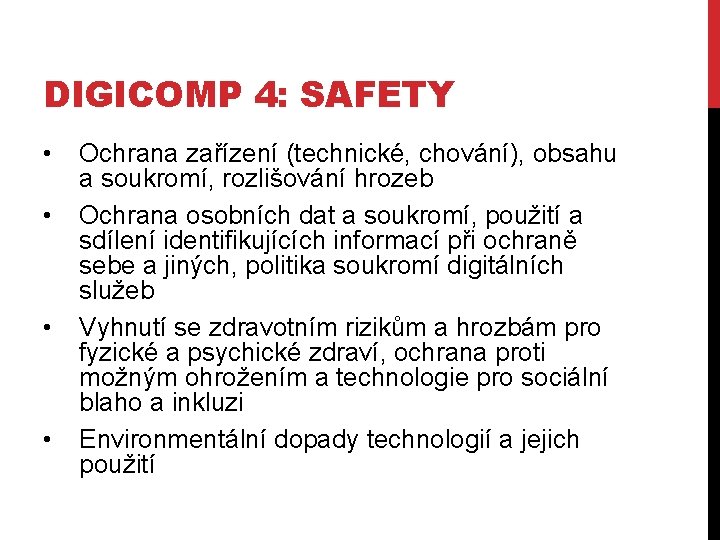 DIGICOMP 4: SAFETY • • Ochrana zařízení (technické, chování), obsahu a soukromí, rozlišování hrozeb