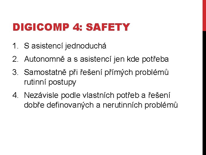 DIGICOMP 4: SAFETY 1. S asistencí jednoduchá 2. Autonomně a s asistencí jen kde