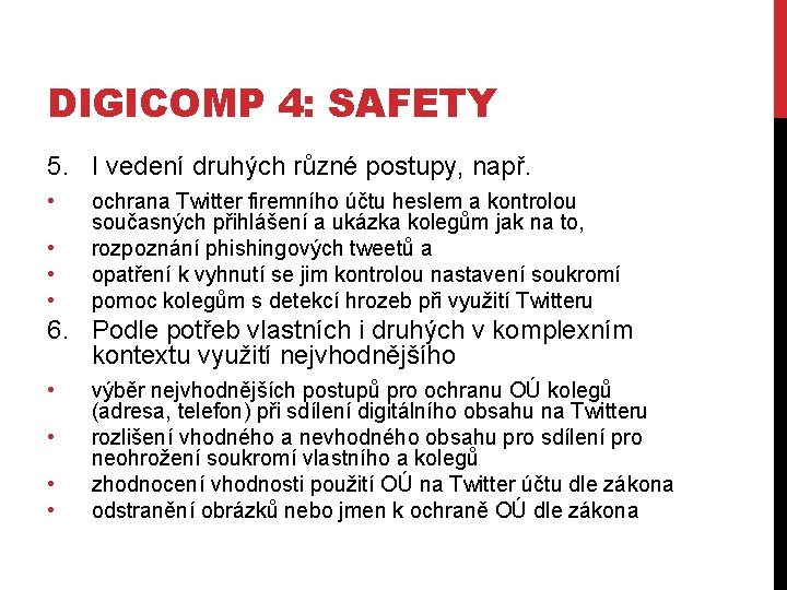 DIGICOMP 4: SAFETY 5. I vedení druhých různé postupy, např. • • ochrana Twitter